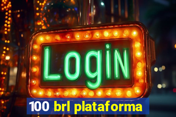 100 brl plataforma